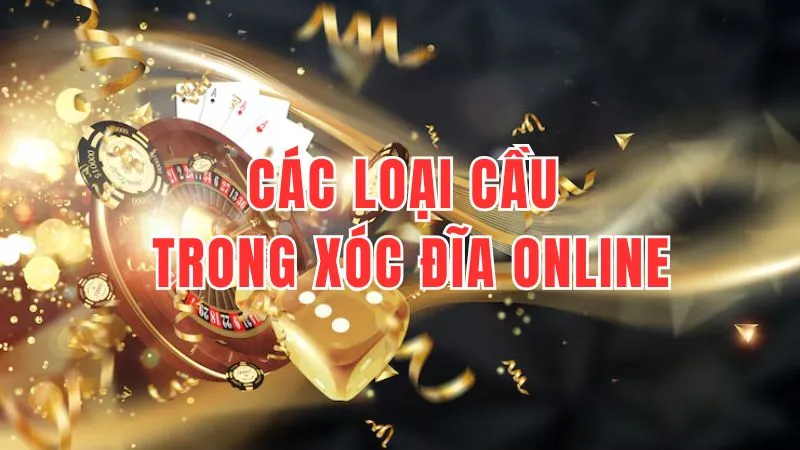 Các loại cầu trong xóc đĩa online