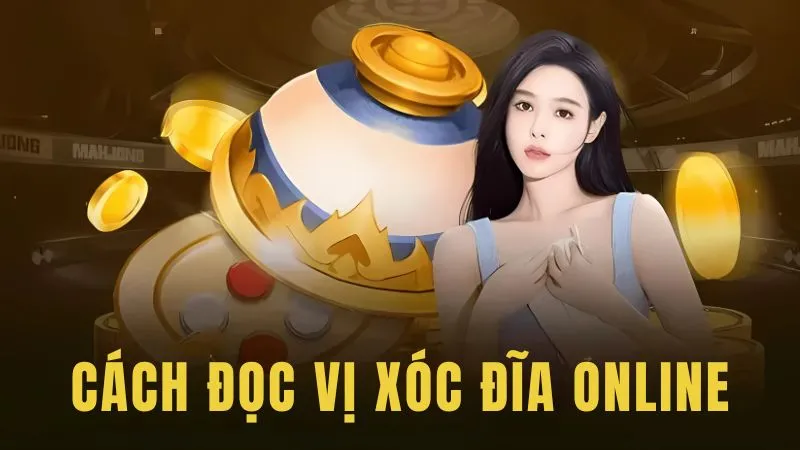 Cách đọc vị xóc đĩa online